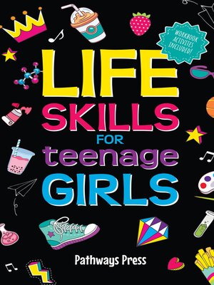 Life Skills for Teenage Girls | the Essential Guide to Help Combat Peer Pressure, Boost Self Confidence, Manage Money Like a Pro, Navigate Dating, School & Friends - ebook